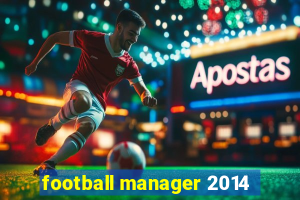 football manager 2014